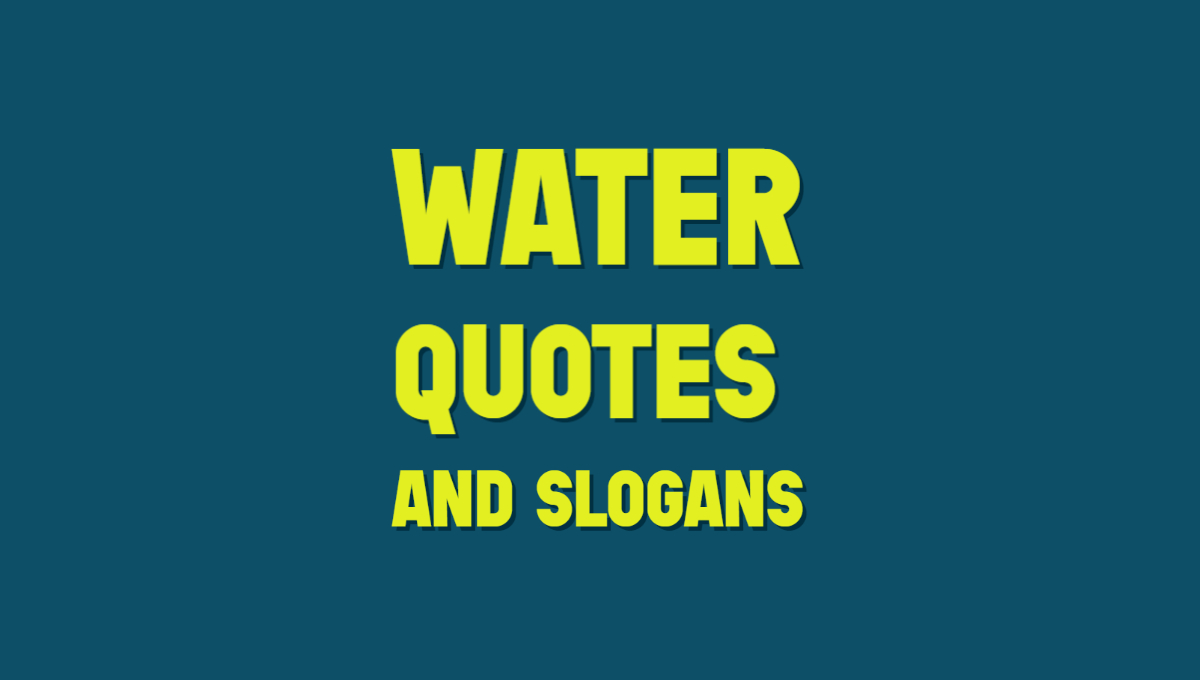 55 Best Quotes and Slogans On Saving Water (With Images) | 2024 | Save  water slogans, Water slogans, Water conservation slogans